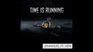 Jemanuel ft. Nfn - Time is Running