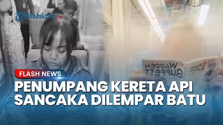 Viral Video Detik-detik Penumpang Kereta Api Sancaka Dilempar Batu, Serpihan Kaca Menampar Wajah