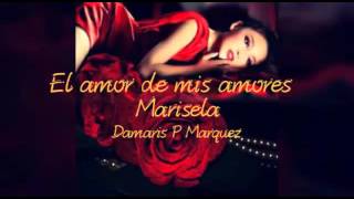 El Amor de mis Amores...Marisela