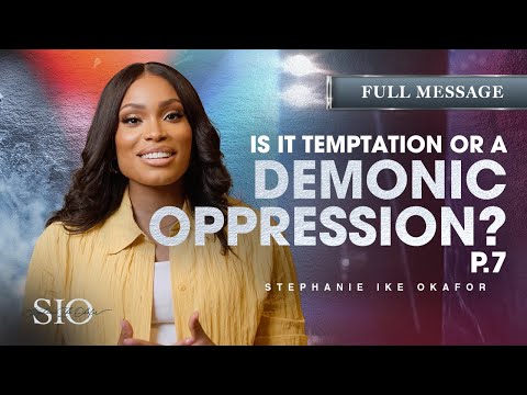 Is it Temptation or a Demonic Oppression? -  Stephanie Ike Okafor