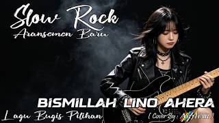 Download lagu BISMILLAH LINO AHERA / Cover Lagu Bugis Dengan Aransemen Baru Versi Slow Rock mp3