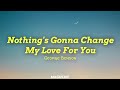 George Benson Nothing S Gonna Change My Love For You Lyrics