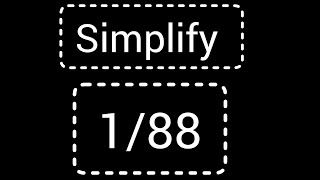 How to Write/Simply the Fraction 1/88 in Lowest Terms/Simplest Form/Reduced Form