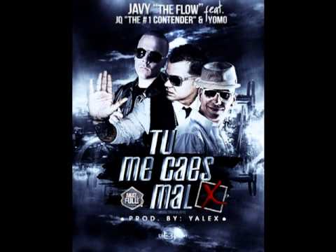 Javy 'The Flow' Ft  JQ the 1 Contender y Yomo - Tu Me Caes Mal
