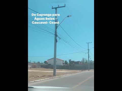 De Caponga para Águas Belas - Cascavel- Ceará