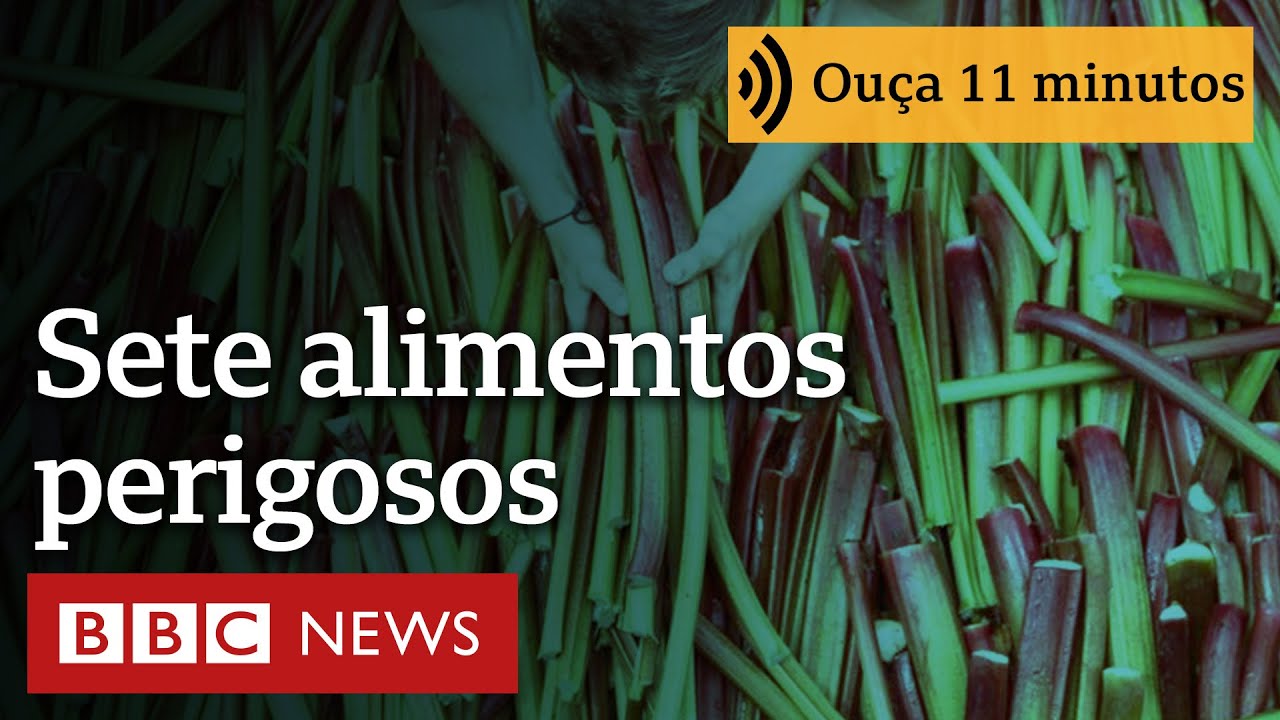 7 alimentos perigosos que devem ser consumidos com cuidado | Ouça 11 minutos