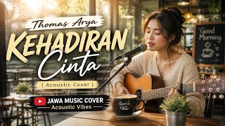 Download lagu THOMAS ARYA - KEHADIRAN CINTA (Acoustic Cover) | Jawa Music Cover📝  mp3