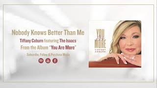 Tiffany Coburn Featuring The Isaacs:  &quot;Nobody Knows Better Than Me&quot; (Lyrics)