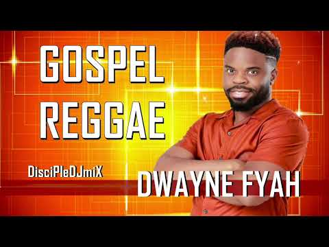 Best of Dwayne Fyah  DiscipleDJ Mix Jan 2024 | Gospel Reggae