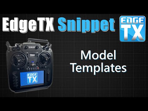 EdgeTX Snippet • Model Templates • Coming in EdgeTX 2.7!