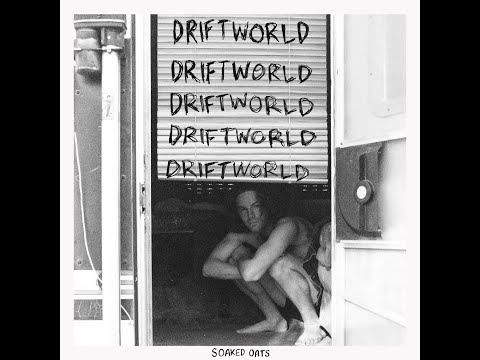 Soaked Oats - Driftworld (Official Music Video)