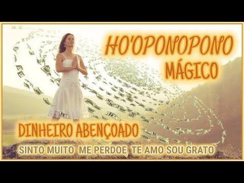 ORAÇÃO MÁGICA DO HOOPONOPONO PARA ATRAIR DINHEIRO