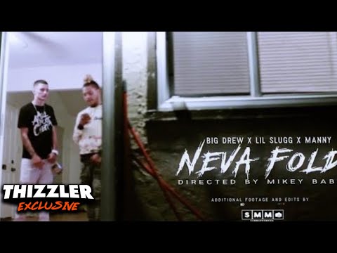 Big Drew x Lil Slugg x OMBE Manny - Neva Fold (Exclusive Music Video) || Dir. Mikey Baby