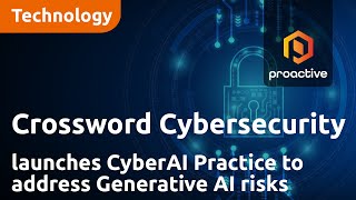 crossword-cybersecurity-launches-cyberai-practice-to-address-generative-ai-risks