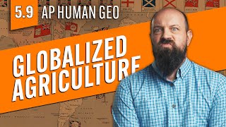 How Globalization has Affected Agriculture [AP Human Geo Review—Unit 5 Topic 9]