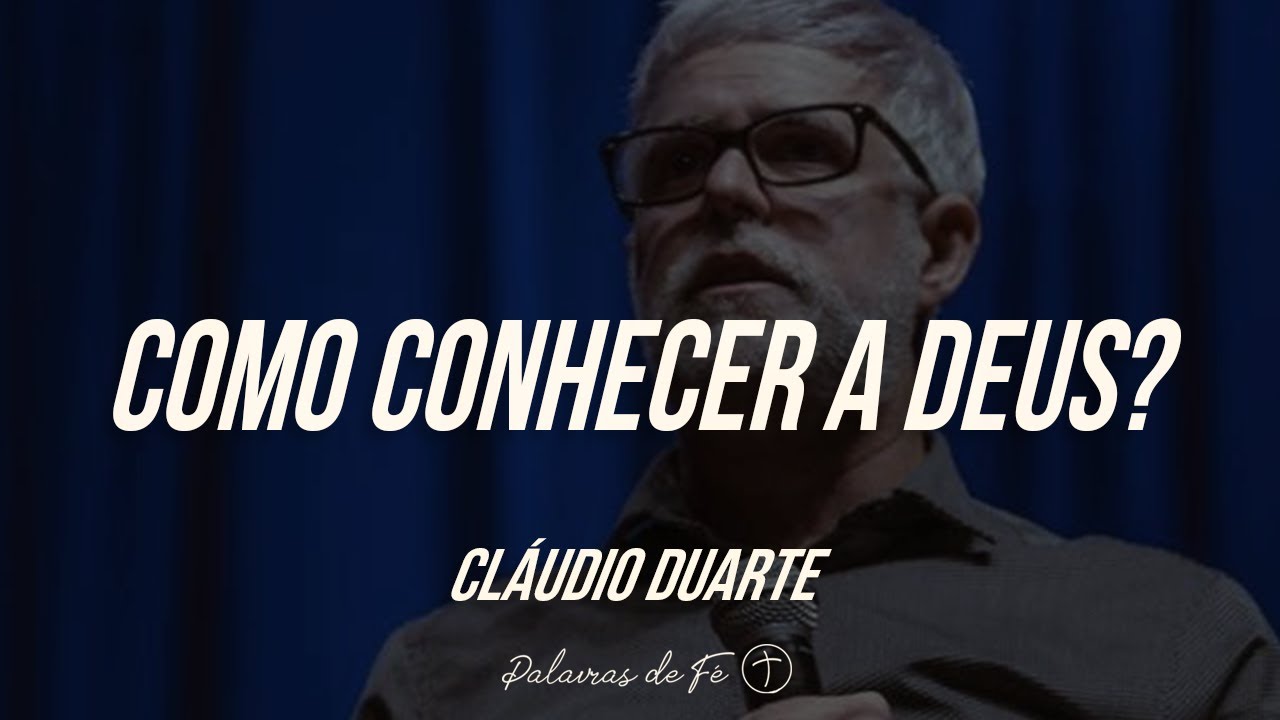 Pastor Cláudio Duarte - Como Conhecer a Deus? | Palavras de Fé