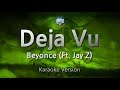 Beyonce-Deja Vu (Ft. Jay Z) (Karaoke Version)