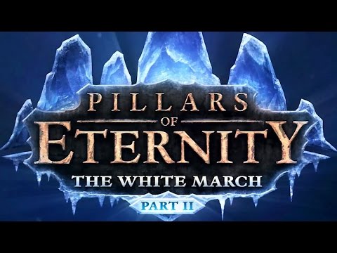 Pillars of Eternity The White March Part 2 