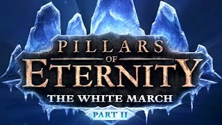 Pillars of Eternity The White March Part 2 10