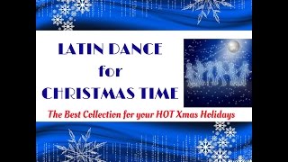 Latin Dance for Christmas Time - The Best Collection for Your Hot Xmas Holidays