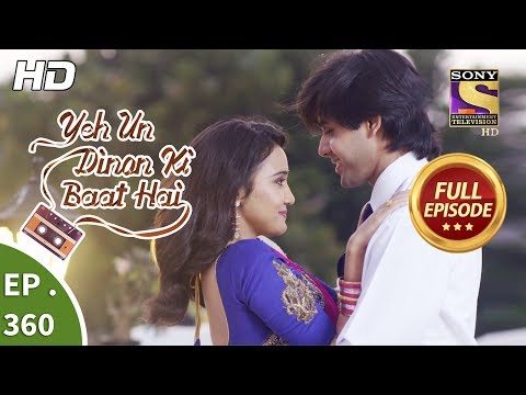 Yeh Un Dinon Ki Baat Hai - Ep 360 - Full Episode - 6th February, 2019