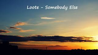 Loote - Somebody Else (Slowed Down Version)