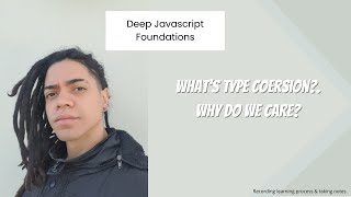 Download the video "Deep Javascript Foundations : What's coersion and what types exist?."