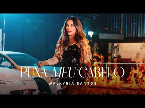 Puxa Meu Cabelo - Walkyria Santos (Clipe)