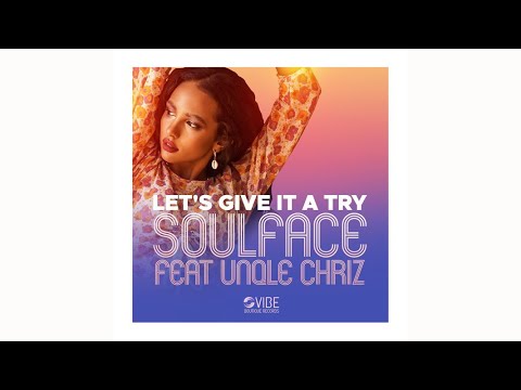 Soulface, Unqle Chriz - Let's Give It A Try (Original Mix)
