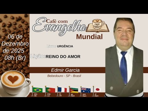 CAFÉ COM EVANGELHO MUNDIAL com EDMIR GARCIA Bebedouro São Paulo Livro Urgência Lição REINO DO AMOR