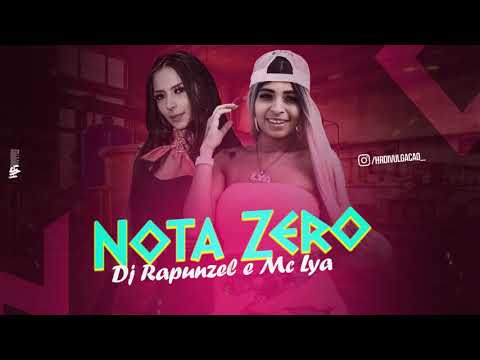 Dj Rapunzel e Mc Lya -  Nota Zero (  Brega Funk Remix 2020 )