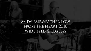 Andy Fairweather Low - Wide Eyed & Legless - FTH 2018
