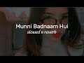 Munni Badnaam Hui Slowed N Reverb Bhumika S Beatzzz