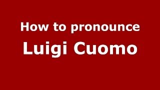 How to pronounce Luigi Cuomo