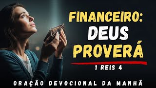 PROVISÃO DIVINA: Deus Vai Transformar Sua Escassez em Abundância | Oração da Manhã