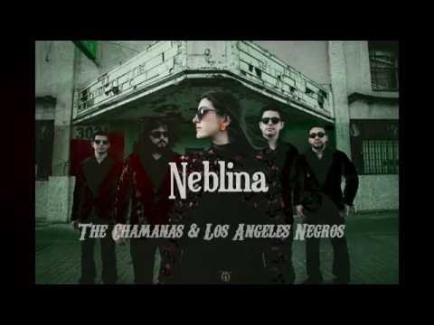 The Chamanas ft. Angeles Negros - Neblina (Lyric Letra video)