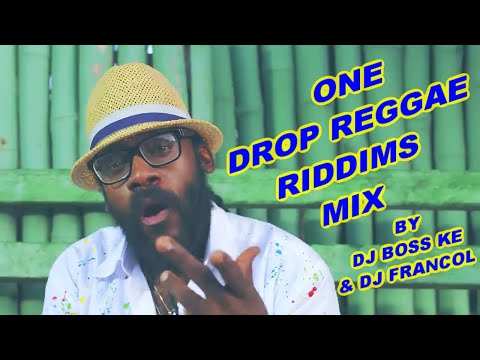 ONE DROP REGGAE RIDDIMS MIX VOL 2 By DJ BOSS KE & DJ FRANCOL,TARRUS RILEY,J BOOG,CHRIS MARTIN Etc