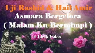 Download lagu Uji Rashid & Hail Amir ~Asmara Bergelora ~Lirik mp3