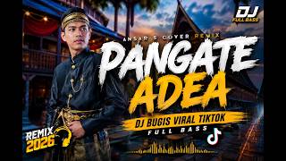 Download lagu PANGATE ADEA - Ansar S Cover Remix 2026 🎧 DJ Bugis Viral TikTok Full Bass mp3