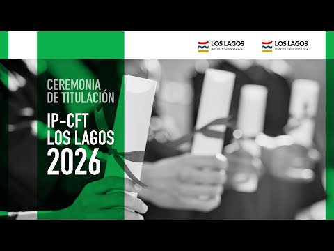 CEREMONIA DE GRADUACIÓN y TITULACIÓN IP Y CFT LOS LAGOS - TALCA 2025