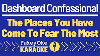 Dashboard Confessional - The Places You Have Come To Fear The Most [Karaoke]