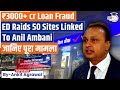 Why ED Raided Anil Ambani S Reliance Group Linked 50 Companies Ankit Agrawal Study IQ