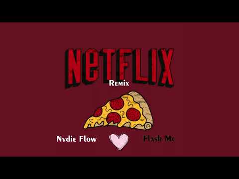 Nvdie Flow - Netlix Pizza & ur Love (Remix) Ft FlashMc