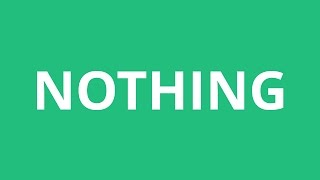 How To Pronounce Nothing - Pronunciation Academy