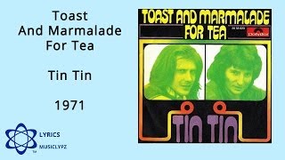 Toast And Marmalade For Tea - Tin Tin 1971 HQ Lyrics MusiClypz