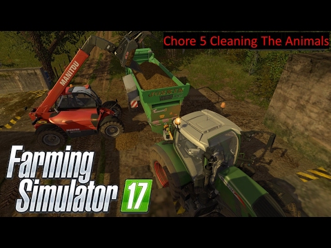 Farming Simulator 17 Chore 5: Cleaning Out The Animals