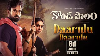 Daarulu Daarulu|Konda polam Movie | SS Raga | 8D Audio | Panja Vaisshnav Tej | Rakul Preet