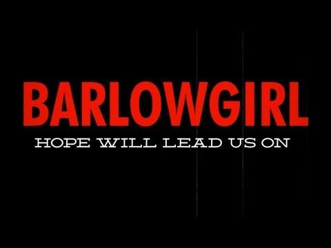 BarlowGirl - Hope Will Lead Us On (Official Lyric Video)