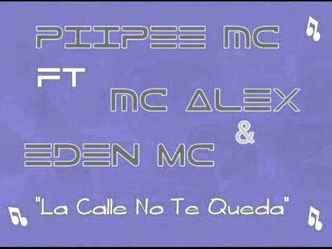 Piipee Mc Ft Mc Alex & Eden Mc La Calle No Te Queda