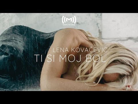LENA KOVAČEVIĆ - Ti si moj bol